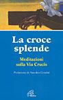 La croce splende. Meditazioni sulla via crucis - Andreana Bassanetti - Libro Paoline Editoriale Libri 2002, Figli in cielo | Libraccio.it