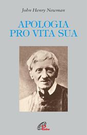 Apologia pro vita sua. Ediz. integrale