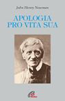 Apologia pro vita sua. Ediz. integrale - John Henry Newman - Libro Paoline Editoriale Libri 2015, Letture cristiane del secondo millennio | Libraccio.it