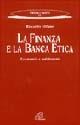 La finanza e la banca etica. Economia e solidarietà - Riccardo Milano - Libro Paoline Editoriale Libri 2001, Persona e società | Libraccio.it