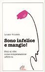 Sono infelice e mangio! Stop al cibo come compensazione affettiva - Luise Vincent - Libro Paoline Editoriale Libri 2001, Psicologia e personalità | Libraccio.it