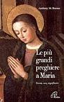 Le più grandi preghiere a Maria. Storia, uso, significato - Anthony M. Buono - Libro Paoline Editoriale Libri 2002, Maria madre nostra | Libraccio.it