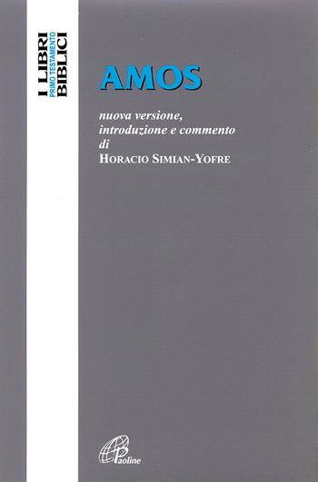 Amos. Nuova versione, introduzione e commento - Horacio Simian Yofre - Libro Paoline Editoriale Libri 2015, I libri biblici | Libraccio.it