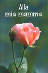 Alla mia mamma  - Libro Paoline Editoriale Libri 2002, Un minuto tutto per me | Libraccio.it