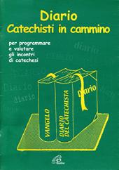 Diario catechisti in cammino. Per programmare e valutare gli incontri di catechesi