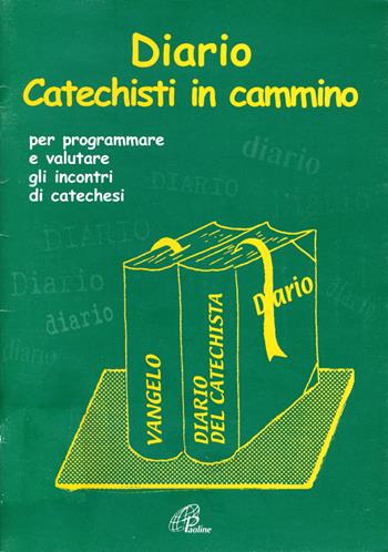 Diario catechisti in cammino. Per programmare e valutare gli incontri di catechesi - Benedetto Fiorentino - Libro Paoline Editoriale Libri 2003, Catechisti parrocchiali oggi | Libraccio.it