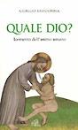 Quale Dio? Tormento dell'animo umano - Giorgio Basadonna - Libro Paoline Editoriale Libri 2002, Spiritualità del quotidiano | Libraccio.it