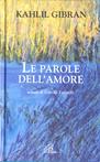 Le parole dell'amore - Kahlil Gibran - Libro Paoline Editoriale Libri 2002, La parola e le parole | Libraccio.it