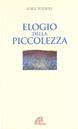 Elogio della piccolezza - Luigi Pozzoli - Libro Paoline Editoriale Libri 2002, Spiritualità del quotidiano | Libraccio.it