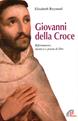 Giovanni della Croce. Riformatore, mistico e poeta di Dio - Elisabeth Reynaud - Libro Paoline Editoriale Libri 2016, Donne e uomini nella storia | Libraccio.it