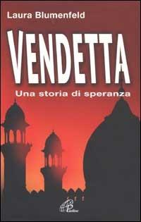 Vendetta. Una storia di speranza - Laura Blumenfeld - Libro Paoline Editoriale Libri 2002, Libroteca/Paoline | Libraccio.it