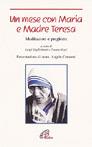 Un mese con Maria e madre Teresa. Meditazioni e preghiere - Luigi Guglielmoni, Fausto Negri - Libro Paoline Editoriale Libri 2003, Spaziopreghiera | Libraccio.it