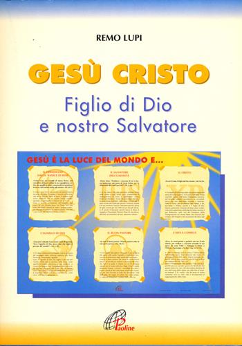 Gesù Cristo figlio di Dio e nostro salvatore - Remo Lupi - Libro Paoline Editoriale Libri 2003, Catechisti parrocchiali oggi | Libraccio.it