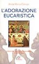 L'adorazione eucaristica. Schemi per la preghiera personale e comunitaria - Anna Maria Cànopi - Libro Paoline Editoriale Libri 2003, Spaziopreghiera | Libraccio.it