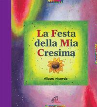 La festa della mia cresima. Album ricordo - Rainer Haak, Tonino Lasconi, Gies Wolfgang - Libro Paoline Editoriale Libri 2016, Giorni di festa | Libraccio.it