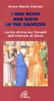 I miei occhi hanno visto la tua salvezza. Lectio divina sui vangeli dell'infanzia di Gesù - Anna Maria Cànopi - Libro Paoline Editoriale Libri 2016, Coltivare la parola | Libraccio.it