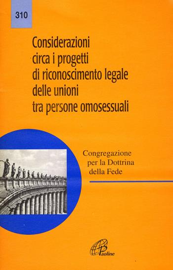 Considerazioni circa i progetti di riconoscimento legale delle unioni tra persone omosessuali - Congregazione per la dottrina della fede - Libro Paoline Editoriale Libri 2016, Magistero | Libraccio.it