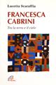 Francesca Cabrini. Tra terra e il cielo - Lucetta Scaraffia - Libro Paoline Editoriale Libri 2003, Donne e uomini nella storia | Libraccio.it