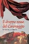Il drappo rosso del Caravaggio. Tre donne, un dipinto - Franco Signoracci - Libro Paoline Editoriale Libri 2003, Libroteca/Paoline | Libraccio.it