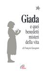 Giada e quei benedetti misteri della vita. Il diario di una ragazza che vuole collegare il suo piccolo seme di vita con il grande bouquet dell'infinito - François Garagnon - Libro Paoline Editoriale Libri 2004, Generazione G | Libraccio.it