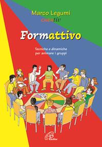 Formattivo. Tecniche e dinamiche per animare i gruppi - Marco Legumi - Libro Paoline Editoriale Libri 2004, I ferri del mestiere | Libraccio.it