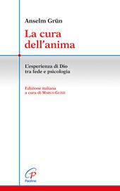 La cura dell'anima. L'esperienza di Dio tra fede e psicologia