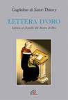 Lettera d'oro. Lettera ai fratelli del Monte di Dio - Guglielmo di Saint-Thierry - Libro Paoline Editoriale Libri 2004, Letture cristiane del secondo millennio | Libraccio.it