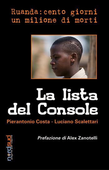 La lista del console. Ruanda: cento giorni un milione di morti - Pierantonio Costa, Luciano Scalettari - Libro Paoline Editoriale Libri 2004, Nord/Sud. Pagine per capire | Libraccio.it