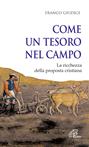 Come un tesoro nel campo. La ricchezza della proposta cristiana - Franco Giudice - Libro Paoline Editoriale Libri 2004, Spiritualità del quotidiano | Libraccio.it