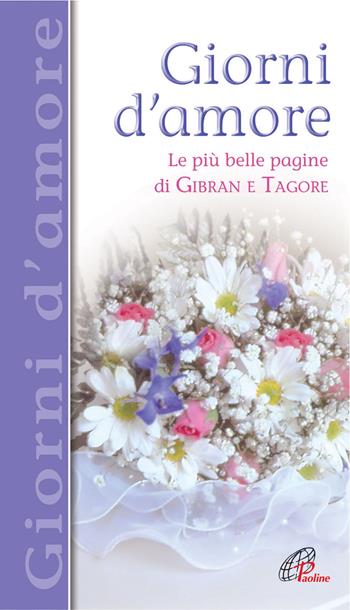 Giorni d'amore. Le più belle pagine di Gibran e Tagore  - Libro Paoline Editoriale Libri 2004, Lo scrigno | Libraccio.it