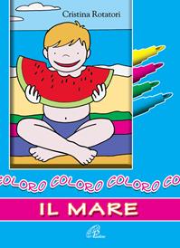 Coloro il mare. Ediz. a colori - Cristina Rotatori - Libro Paoline Editoriale Libri 2004, Disegno-coloro | Libraccio.it