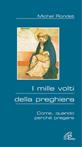 I mille volti della preghiera. Come, quando, perché pregare - Michel Rondet - Libro Paoline Editoriale Libri 2004, Al pozzo di Sicàr | Libraccio.it