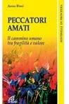 Peccatori amati. Il cammino umano tra fragilità e valore - Anna Bissi - Libro Paoline Editoriale Libri 2004, Sentinelle di frontiera | Libraccio.it