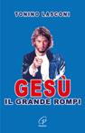 Gesù, il grande «rompi». Vol. 1 - Tonino Lasconi - Libro Paoline Editoriale Libri 2016, Generazione G | Libraccio.it