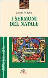 I sermoni del Natale - Leone Magno (san) - Libro Paoline Editoriale Libri 2004, Economica dello spirito | Libraccio.it