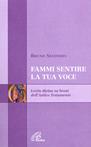 Fammi sentire la tua voce. Lectio divina su brani dell'Antico Testamento - Bruno Secondin - Libro Paoline Editoriale Libri 2004, Scrutate le scritture | Libraccio.it