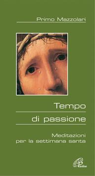 Tempo di passione. Meditazioni per la settimana santa - Primo Mazzolari - Libro Paoline Editoriale Libri 2005, Al pozzo di Sicàr | Libraccio.it