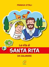 La vita di santa Rita. Da colorare. Ediz. illustrata - Franca Vitali - Libro Paoline Editoriale Libri 2015, Disegno-coloro | Libraccio.it