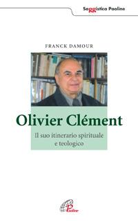 Olivier Clément. Il suo itinerario spirituale e teologico - Franck Damour - Libro Paoline Editoriale Libri 2005, Saggistica Paoline | Libraccio.it