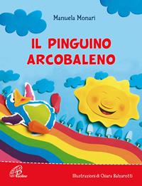 Il pinguino arcobaleno - Manuela Monari - Libro Paoline Editoriale Libri 2005, Il parco delle storie | Libraccio.it