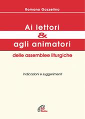 Ai lettori e agli animatori delle assemblee liturgiche. Indicazioni e suggerimenti