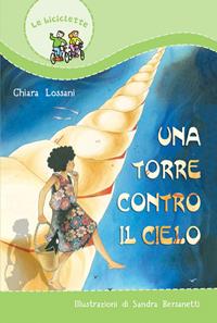 Una torre contro il cielo - Chiara Lossani - Libro Paoline Editoriale Libri 2016, Il parco delle storie | Libraccio.it