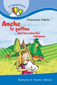 Anche le galline (nel loro piccolo) indagano - Francesca Fabris - Libro Paoline Editoriale Libri 2005, Il parco delle storie | Libraccio.it