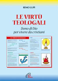 Le virtù teologali. Dono di Dio per vivere da cristiani - Remo Lupi - Libro Paoline Editoriale Libri 2005, Catechisti parrocchiali oggi | Libraccio.it
