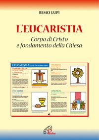 L'eucaristia. Corpo di Cristo e fondamento della Chiesa - Remo Lupi - Libro Paoline Editoriale Libri 2005, Catechisti parrocchiali oggi | Libraccio.it