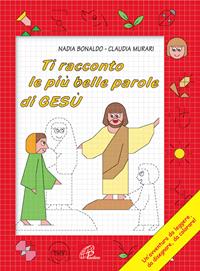 Ti racconto le più belle parole di Gesù. Un'avventura da leggere, da disegnare, da colorare! Ediz. illustrata - Nadia Bonaldo - Libro Paoline Editoriale Libri 2005, Disegno-coloro | Libraccio.it