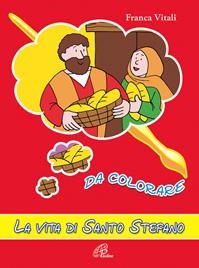 La vita di santo Stefano da colorare. Ediz. a colori - Franca Vitali - Libro Paoline Editoriale Libri 2005, Disegno-coloro | Libraccio.it
