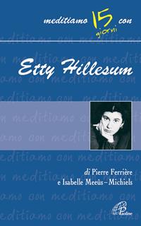 Etty Hillesum - Pierre Ferrière, Isabelle Meeûs-Michiels - Libro Paoline Editoriale Libri 2006, Meditiamo con... | Libraccio.it