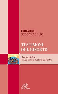 Testimoni del risorto. Lectio divina sulla prima Lettera di Pietro - Edoardo Scognamiglio - Libro Paoline Editoriale Libri 2006, Scrutate le scritture | Libraccio.it