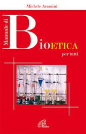 Manuale di bioetica per tutti